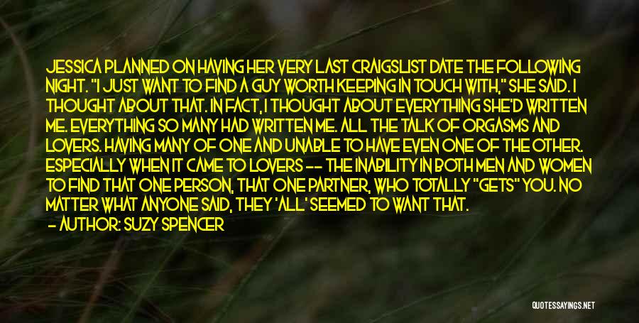 Suzy Spencer Quotes: Jessica Planned On Having Her Very Last Craigslist Date The Following Night. I Just Want To Find A Guy Worth
