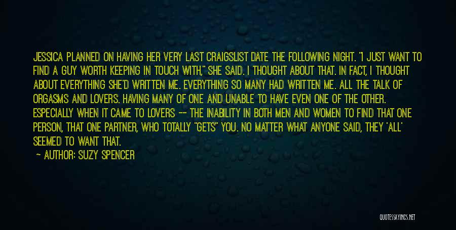 Suzy Spencer Quotes: Jessica Planned On Having Her Very Last Craigslist Date The Following Night. I Just Want To Find A Guy Worth