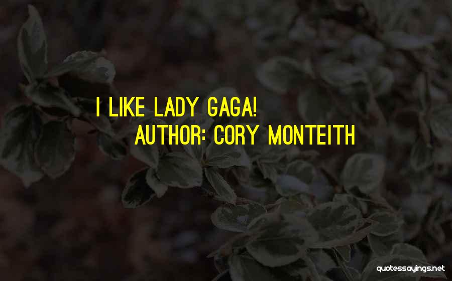 Cory Monteith Quotes: I Like Lady Gaga!