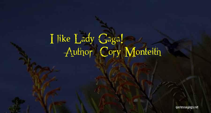 Cory Monteith Quotes: I Like Lady Gaga!