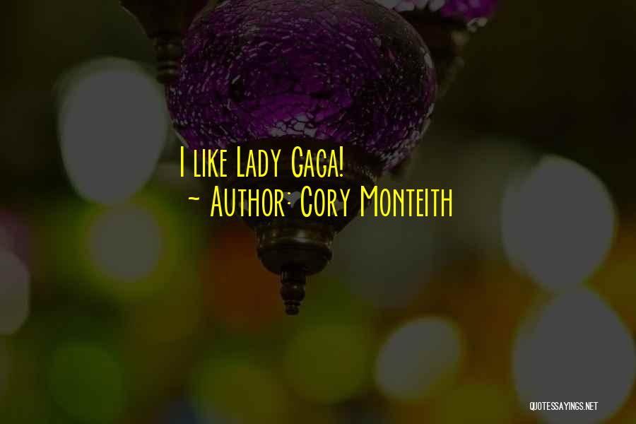 Cory Monteith Quotes: I Like Lady Gaga!