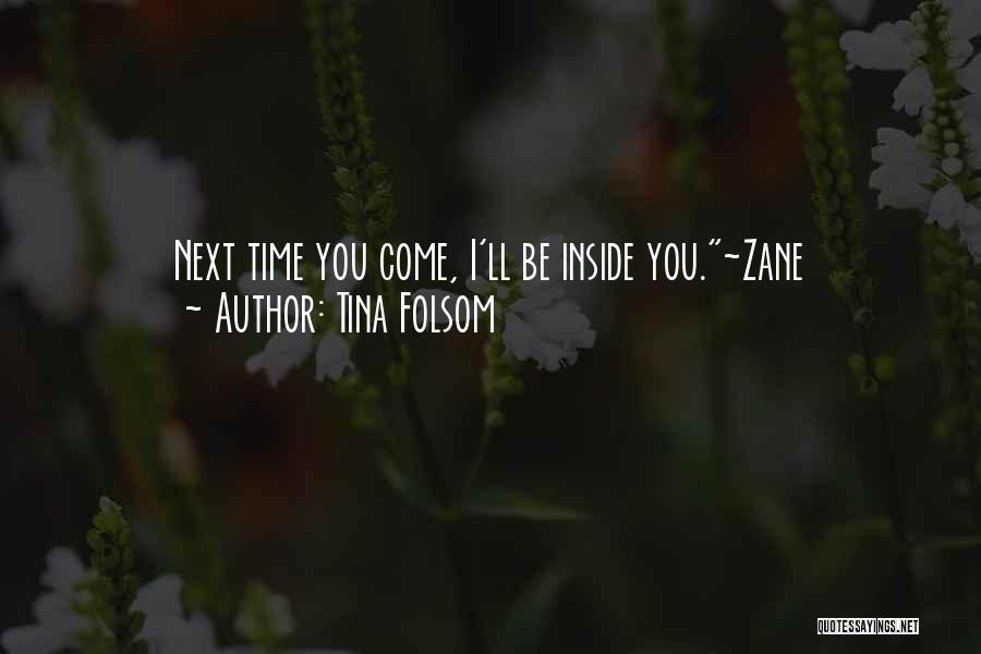 Tina Folsom Quotes: Next Time You Come, I'll Be Inside You.~zane