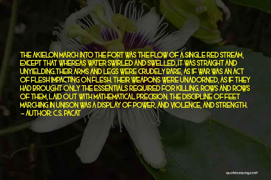 C.S. Pacat Quotes: The Akielon March Into The Fort Was The Flow Of A Single Red Stream, Except That Whereas Water Swirled And