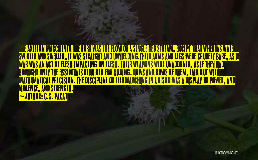 C.S. Pacat Quotes: The Akielon March Into The Fort Was The Flow Of A Single Red Stream, Except That Whereas Water Swirled And