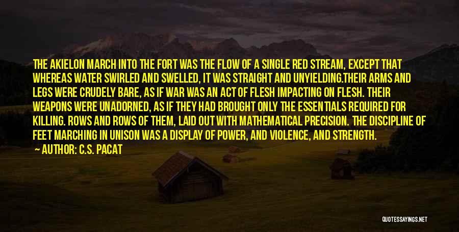 C.S. Pacat Quotes: The Akielon March Into The Fort Was The Flow Of A Single Red Stream, Except That Whereas Water Swirled And