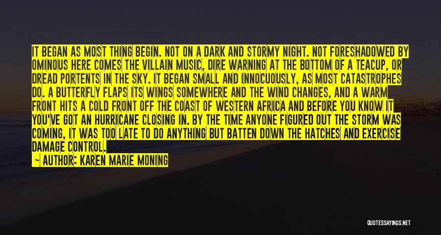 Karen Marie Moning Quotes: It Began As Most Thing Begin. Not On A Dark And Stormy Night. Not Foreshadowed By Ominous Here Comes The