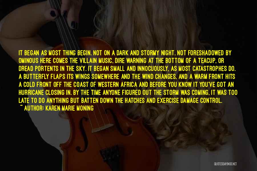 Karen Marie Moning Quotes: It Began As Most Thing Begin. Not On A Dark And Stormy Night. Not Foreshadowed By Ominous Here Comes The