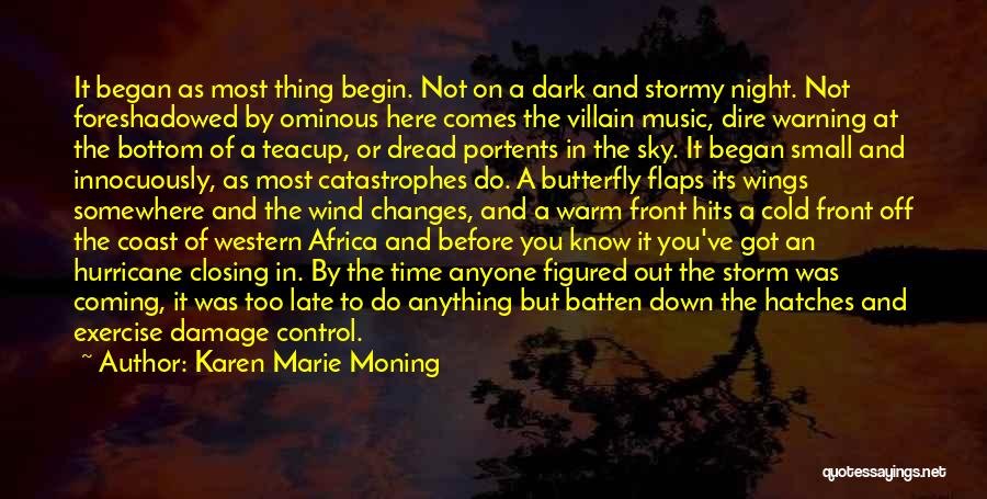 Karen Marie Moning Quotes: It Began As Most Thing Begin. Not On A Dark And Stormy Night. Not Foreshadowed By Ominous Here Comes The