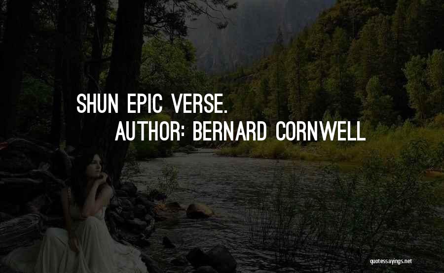 Bernard Cornwell Quotes: Shun Epic Verse.