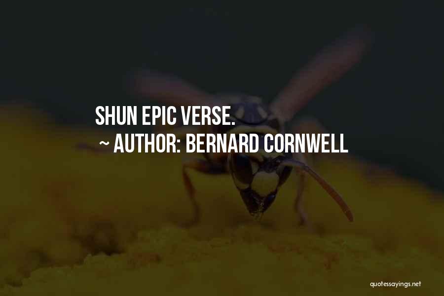Bernard Cornwell Quotes: Shun Epic Verse.