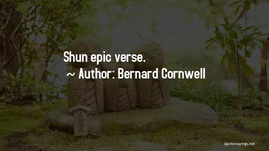 Bernard Cornwell Quotes: Shun Epic Verse.