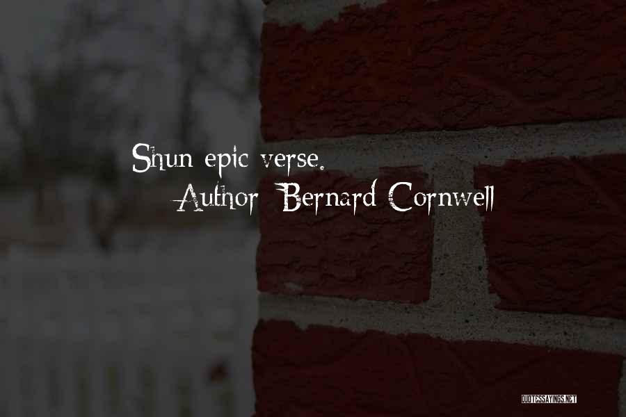 Bernard Cornwell Quotes: Shun Epic Verse.