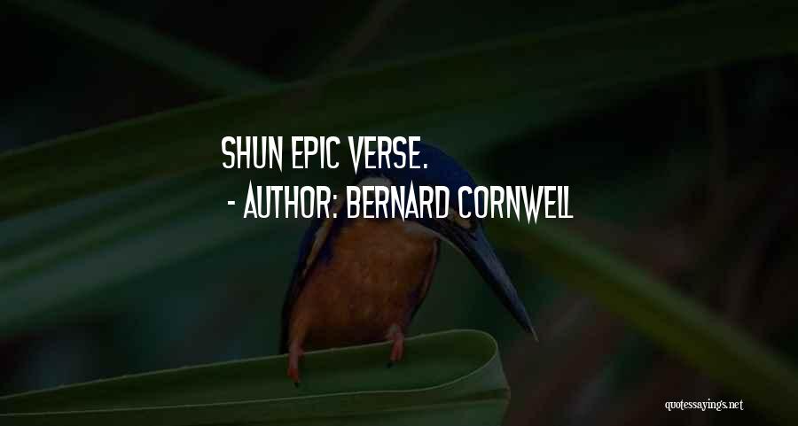 Bernard Cornwell Quotes: Shun Epic Verse.