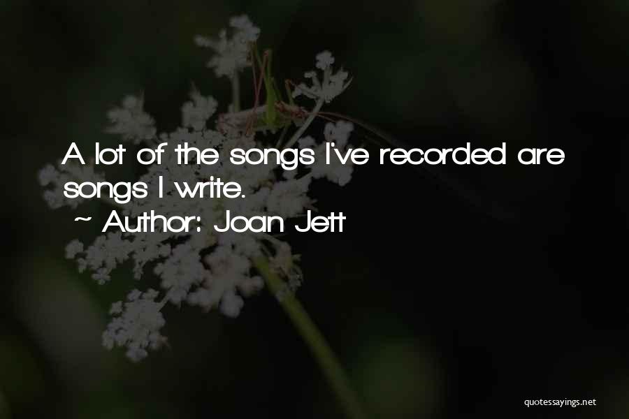 Joan Jett Quotes: A Lot Of The Songs I've Recorded Are Songs I Write.