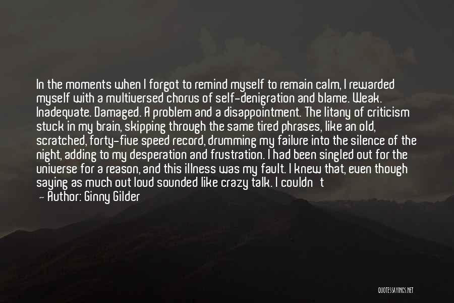 Ginny Gilder Quotes: In The Moments When I Forgot To Remind Myself To Remain Calm, I Rewarded Myself With A Multiversed Chorus Of