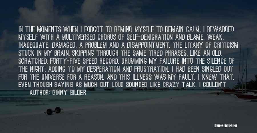 Ginny Gilder Quotes: In The Moments When I Forgot To Remind Myself To Remain Calm, I Rewarded Myself With A Multiversed Chorus Of