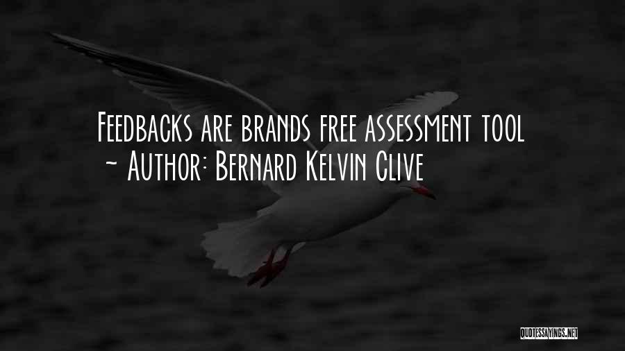 Bernard Kelvin Clive Quotes: Feedbacks Are Brands Free Assessment Tool