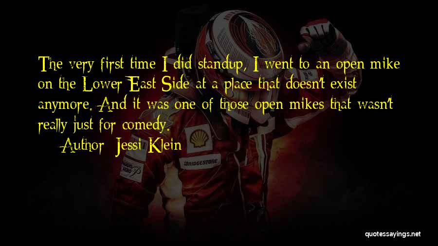 Jessi Klein Quotes: The Very First Time I Did Standup, I Went To An Open Mike On The Lower East Side At A