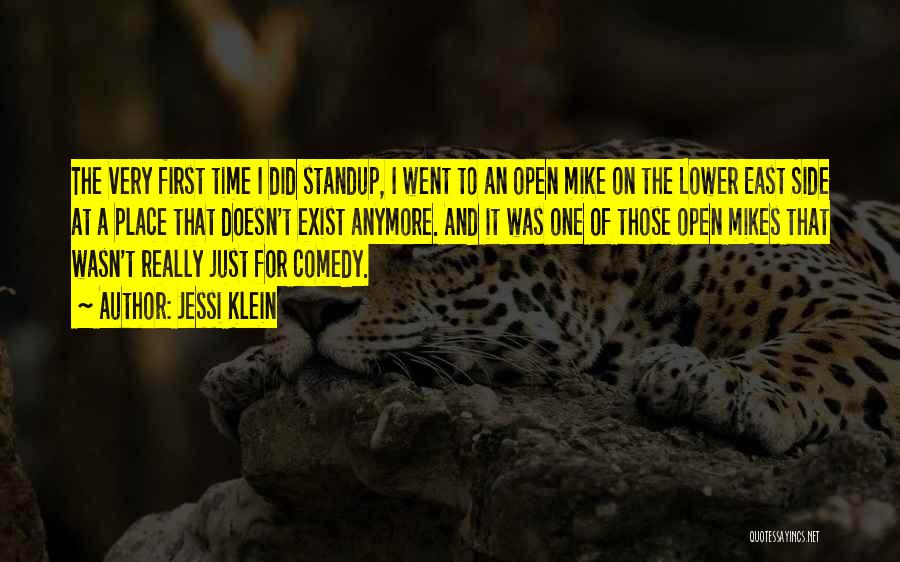 Jessi Klein Quotes: The Very First Time I Did Standup, I Went To An Open Mike On The Lower East Side At A