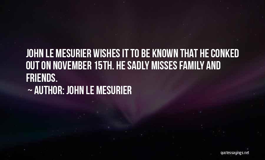 John Le Mesurier Quotes: John Le Mesurier Wishes It To Be Known That He Conked Out On November 15th. He Sadly Misses Family And