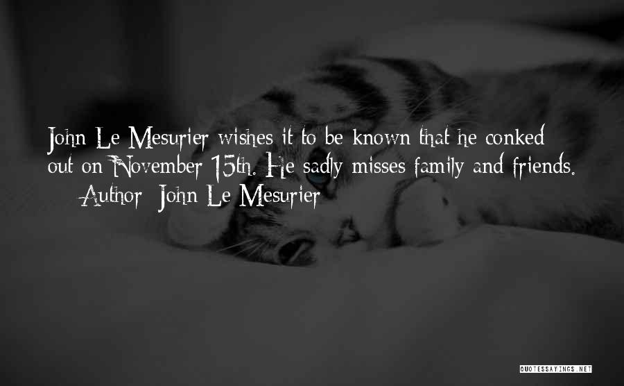 John Le Mesurier Quotes: John Le Mesurier Wishes It To Be Known That He Conked Out On November 15th. He Sadly Misses Family And