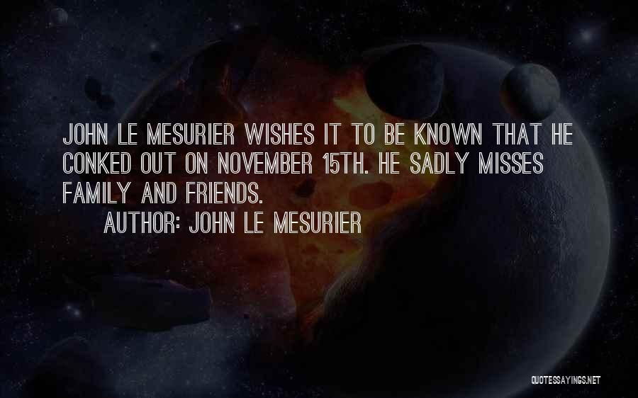 John Le Mesurier Quotes: John Le Mesurier Wishes It To Be Known That He Conked Out On November 15th. He Sadly Misses Family And