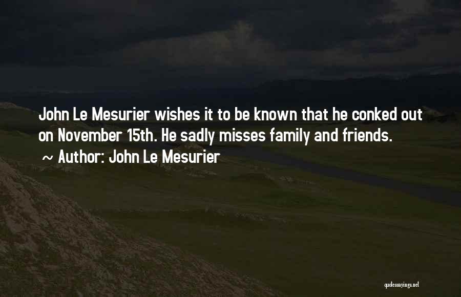 John Le Mesurier Quotes: John Le Mesurier Wishes It To Be Known That He Conked Out On November 15th. He Sadly Misses Family And