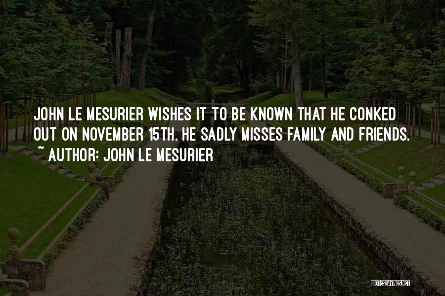 John Le Mesurier Quotes: John Le Mesurier Wishes It To Be Known That He Conked Out On November 15th. He Sadly Misses Family And