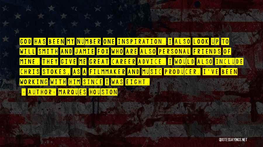 Marques Houston Quotes: God Has Been My Number One Inspiration. I Also Look Up To Will Smith And Jamie Fox Who Are Also