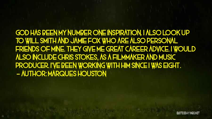 Marques Houston Quotes: God Has Been My Number One Inspiration. I Also Look Up To Will Smith And Jamie Fox Who Are Also