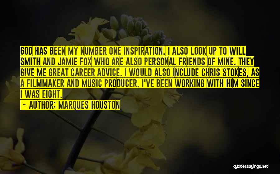 Marques Houston Quotes: God Has Been My Number One Inspiration. I Also Look Up To Will Smith And Jamie Fox Who Are Also