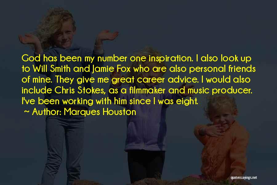 Marques Houston Quotes: God Has Been My Number One Inspiration. I Also Look Up To Will Smith And Jamie Fox Who Are Also