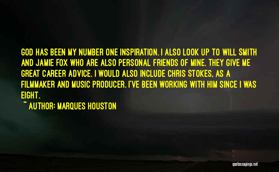 Marques Houston Quotes: God Has Been My Number One Inspiration. I Also Look Up To Will Smith And Jamie Fox Who Are Also
