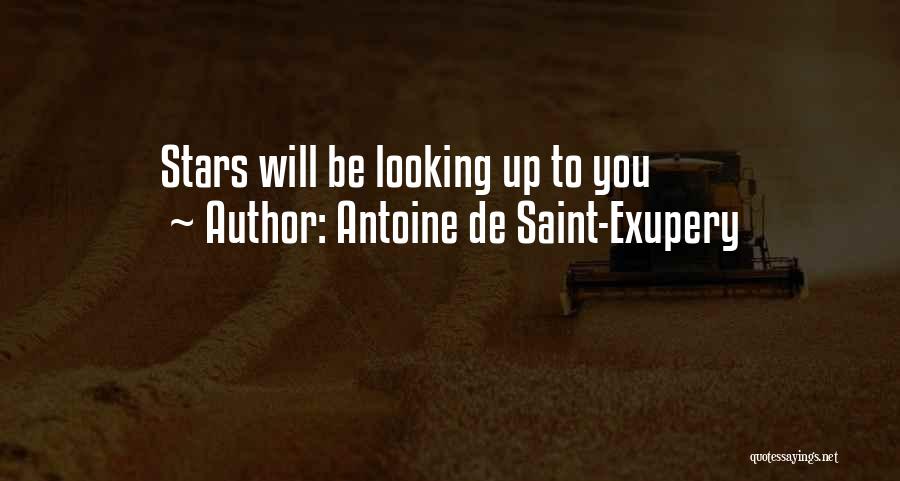 Antoine De Saint-Exupery Quotes: Stars Will Be Looking Up To You