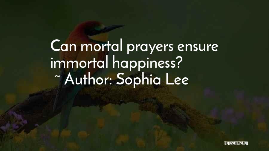 Sophia Lee Quotes: Can Mortal Prayers Ensure Immortal Happiness?