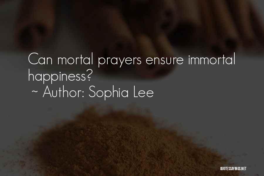 Sophia Lee Quotes: Can Mortal Prayers Ensure Immortal Happiness?