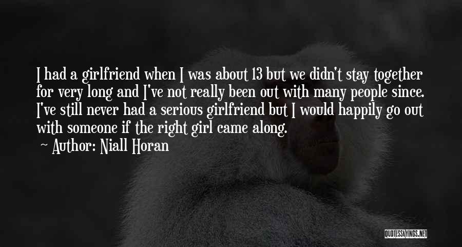 Niall Horan Quotes: I Had A Girlfriend When I Was About 13 But We Didn't Stay Together For Very Long And I've Not