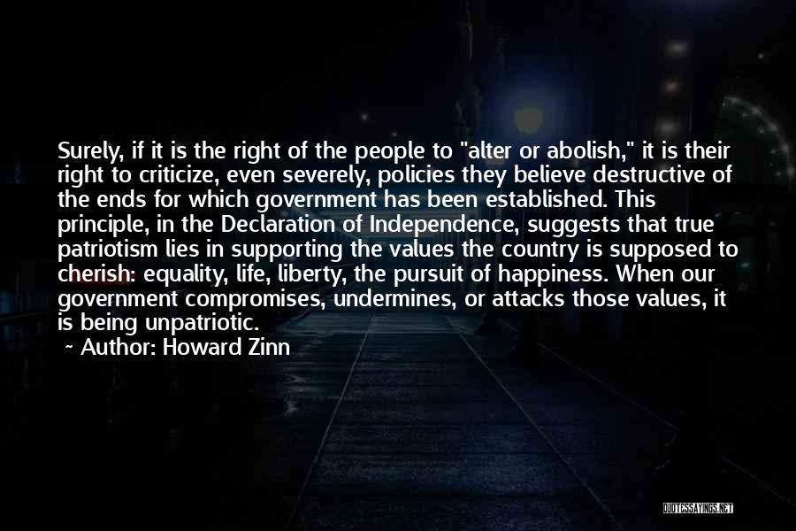 Howard Zinn Quotes: Surely, If It Is The Right Of The People To Alter Or Abolish, It Is Their Right To Criticize, Even