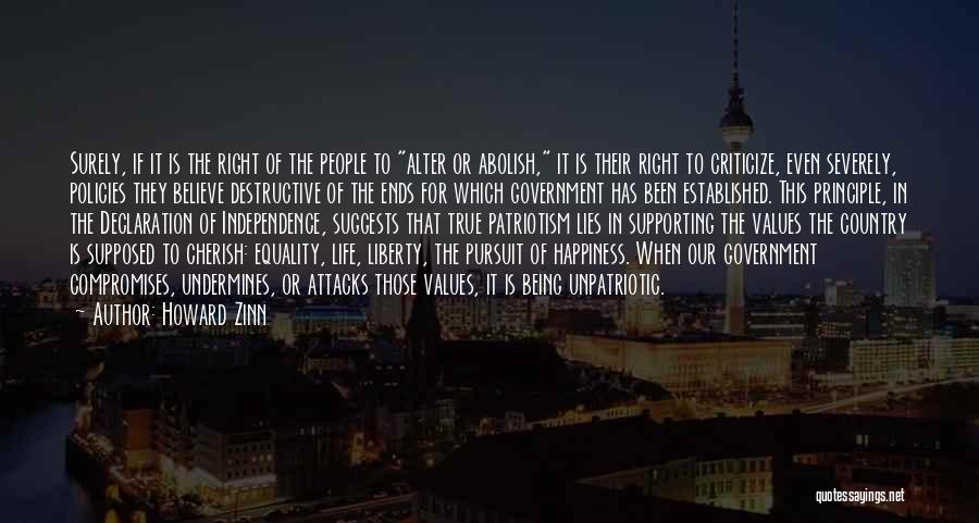 Howard Zinn Quotes: Surely, If It Is The Right Of The People To Alter Or Abolish, It Is Their Right To Criticize, Even