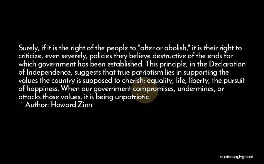 Howard Zinn Quotes: Surely, If It Is The Right Of The People To Alter Or Abolish, It Is Their Right To Criticize, Even