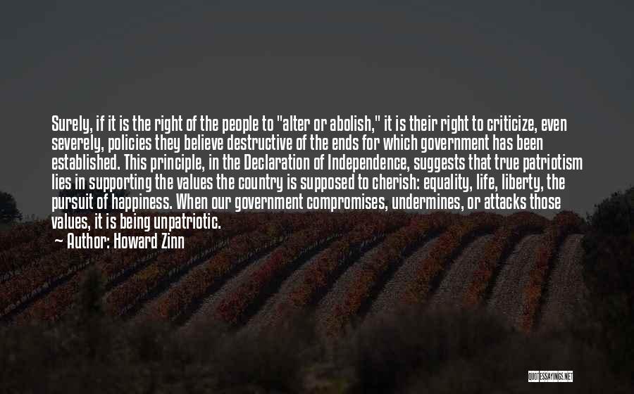 Howard Zinn Quotes: Surely, If It Is The Right Of The People To Alter Or Abolish, It Is Their Right To Criticize, Even