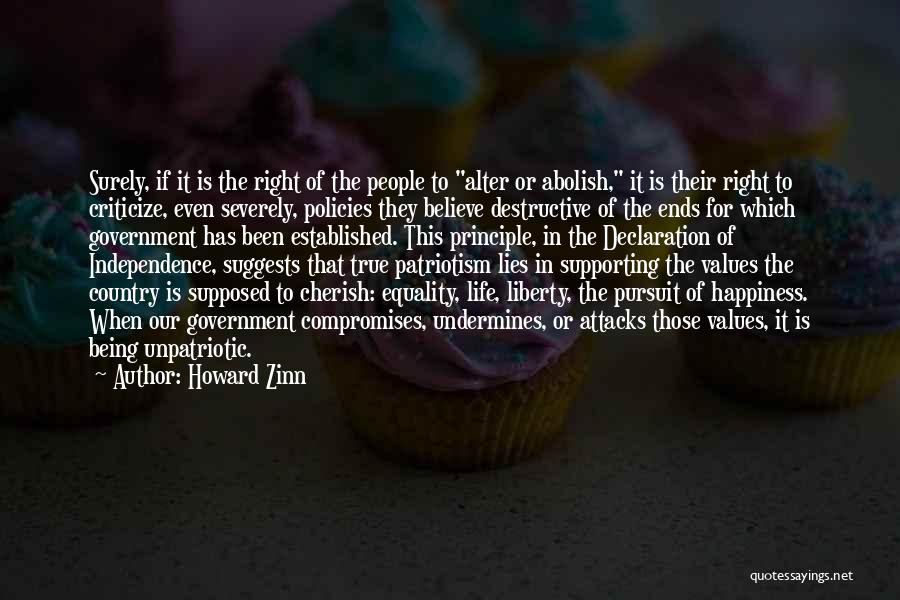 Howard Zinn Quotes: Surely, If It Is The Right Of The People To Alter Or Abolish, It Is Their Right To Criticize, Even