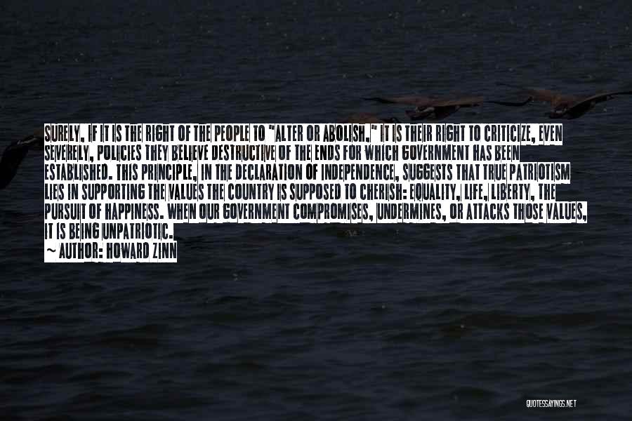 Howard Zinn Quotes: Surely, If It Is The Right Of The People To Alter Or Abolish, It Is Their Right To Criticize, Even