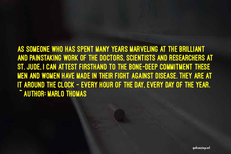 Marlo Thomas Quotes: As Someone Who Has Spent Many Years Marveling At The Brilliant And Painstaking Work Of The Doctors, Scientists And Researchers