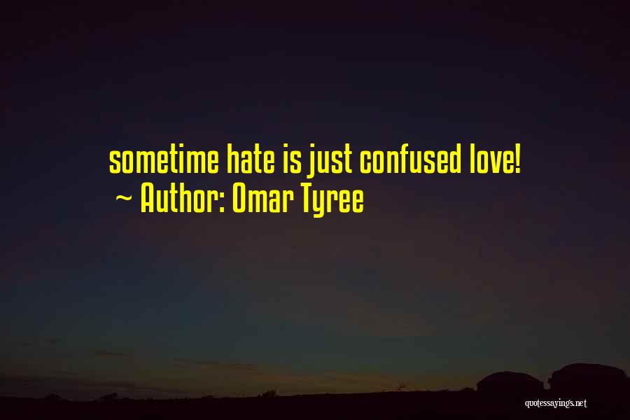 Omar Tyree Quotes: Sometime Hate Is Just Confused Love!