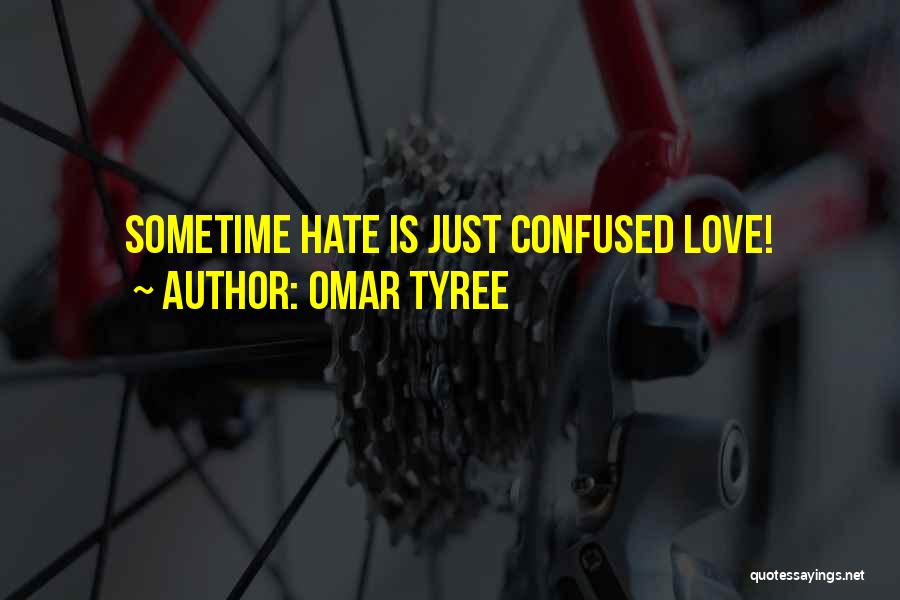 Omar Tyree Quotes: Sometime Hate Is Just Confused Love!