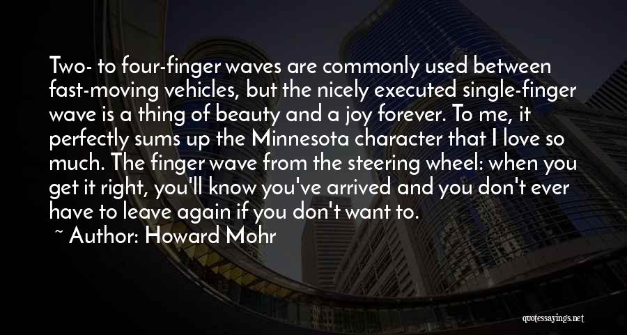 Howard Mohr Quotes: Two- To Four-finger Waves Are Commonly Used Between Fast-moving Vehicles, But The Nicely Executed Single-finger Wave Is A Thing Of