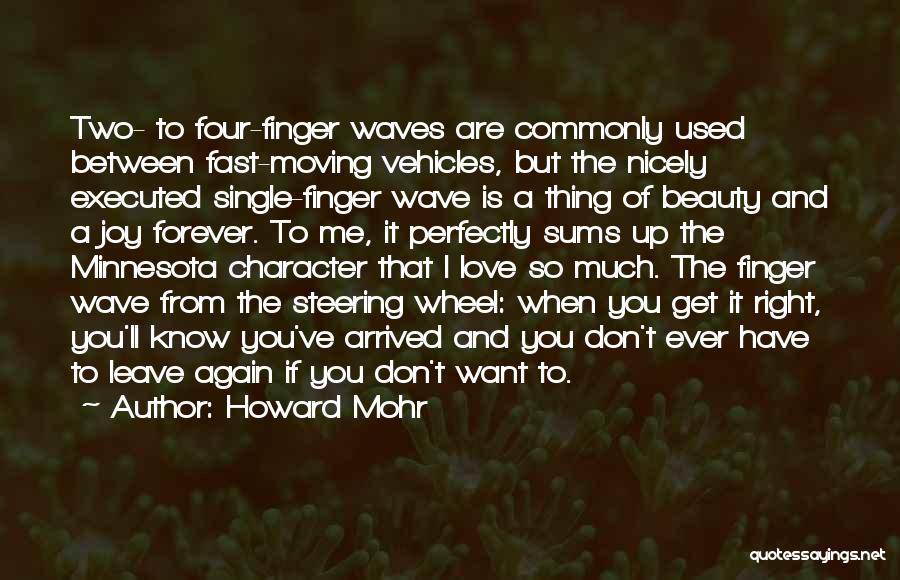 Howard Mohr Quotes: Two- To Four-finger Waves Are Commonly Used Between Fast-moving Vehicles, But The Nicely Executed Single-finger Wave Is A Thing Of