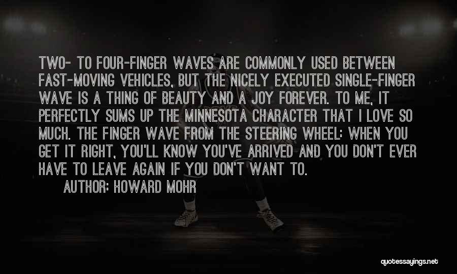 Howard Mohr Quotes: Two- To Four-finger Waves Are Commonly Used Between Fast-moving Vehicles, But The Nicely Executed Single-finger Wave Is A Thing Of