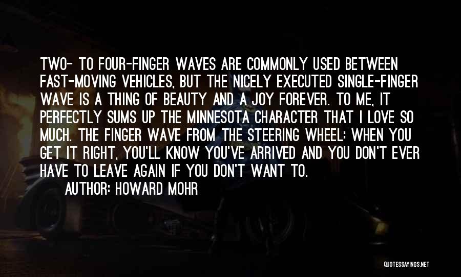Howard Mohr Quotes: Two- To Four-finger Waves Are Commonly Used Between Fast-moving Vehicles, But The Nicely Executed Single-finger Wave Is A Thing Of